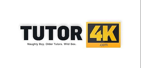 TUTOR4K. Instead of geometry lesson boy has quick sex with classy tutor